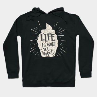 Life Is What You Bake It Inspirational Cupcake Hoodie